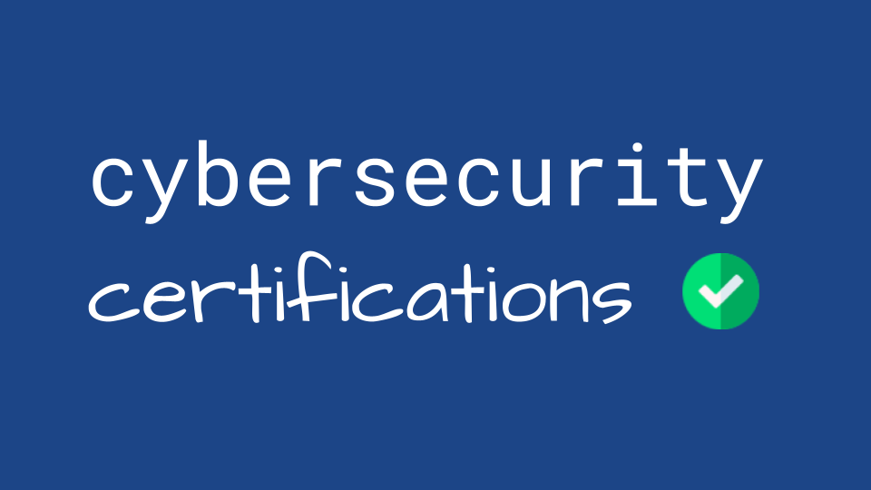 CyberSecurity Certification Recommendations and Resources