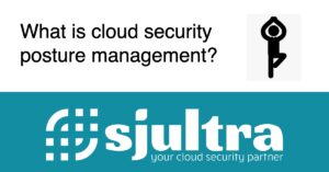 Featured image for the SJULTRA blog on What is cloud security posture management