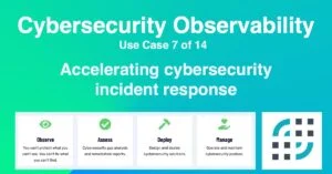 sjultra wp featured image cybersecurity observability use case 7 of 14 accelerating cybersecurity incident response